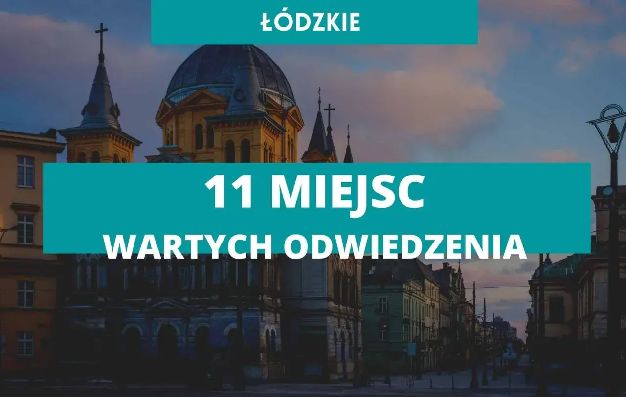 Atrakcje w łódzkim: Odkryj najlepsze miejsca na weekendowy wypad
