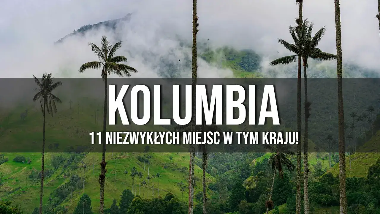 Zdjęcie Najpiękniejsze miejsca w Kolumbii, które musisz zobaczyć w życiu